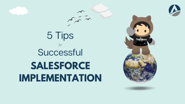 5 Tips For a Successful Salesforce Implementation